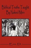 Biblical Truths Taught by Naked Men 1589098463 Book Cover