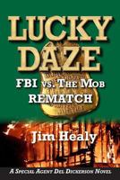 Lucky Daze: FBI vs. THE MOB-REMATCH (Special Agent Del Dickerson Novel) (Volume 2) 0990495213 Book Cover