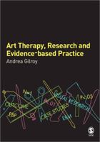 Art Therapy, Research and Evidence-based Practice 0761941142 Book Cover