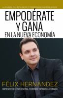 Empoderate y Gana en la Nueva Economia por Felix Hernandez: La Manera mas inteligente y poderosa de hacer negocios 0998885703 Book Cover