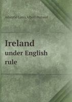 Ireland Under English Rule 0353034231 Book Cover