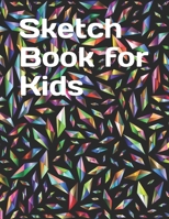 Sketch Book for Kids: A Big Notebook for Drawing, Writing, Painting, Sketching or Doodling 1655544209 Book Cover