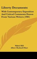 Liberty Documents, with Contemporary Exposition and Critical Comments Drawn from Various Sources 1437149006 Book Cover
