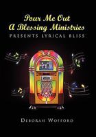 Pour Me Out a Blessing Ministries 1453591893 Book Cover