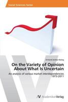 On the Variety of Opinion about What Is Uncertain 3639497589 Book Cover