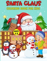 Santa Claus Coloring Book for Kids Ages 4-8: Big Christmas Santa Clause Coloring Activity for Toddlers and Boys and Girls B0CNQZK973 Book Cover