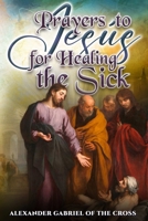 Prayers to Jesus for Healing the Sick B0GHJPZH7L Book Cover