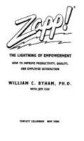Zapp! The Lightning of Empowerment: How to Improve Productivity, Quality, and Employee Satisfaction