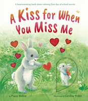 A Kiss for When You Miss Me: A heartwarming book about calming first day of school nerves 1680102877 Book Cover