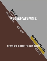 Writing Power Emails: The Five-Step Blueprint For Sales Success B0FQCRKZZ9 Book Cover