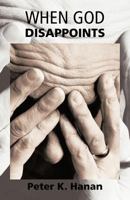 When God Disappoints 1449754015 Book Cover