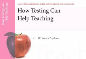How Testing Can Help Teaching, Mastering Assessment: A Self-Service System for Educators, Pamphlet 8 0132734982 Book Cover