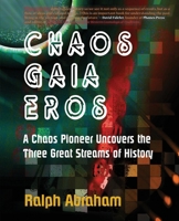 Chaos, Gaia, Eros: A Chaos Pioneer Uncovers the Three Great Streams of History 0062500139 Book Cover