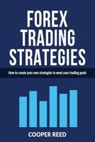 Forex Trading Strategies: How to Create Your Own Strategies to Meet Your Trading Goals 1540370151 Book Cover