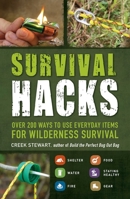 Survival Hacks: Over 200 Ways to Use Everyday Items for Wilderness Survival 1440593345 Book Cover