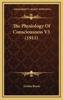 The Physiology Of Consciousness V3 110437885X Book Cover