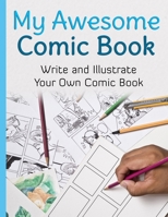My Awesome Comic Book: Write and Illustrate Your Own Comic Book 2956857398 Book Cover