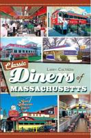 Classic Diners of Massachusetts 1609493230 Book Cover