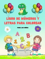 Libro de n�meros y letras para colorear: Libros de actividades para colorear para ni�os de 2 a�os. 3. 4 y 5 a�os, Cuaderno de trabajo para divertirse con los n�meros y las letras 0585152942 Book Cover