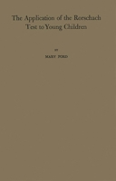 The Application of the Rorschach Test to Young Children (University of Minnesota. The Institute of Child Welfare. Monograph Series No. 23--23) 0837158923 Book Cover