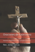 Oraciones de Exorcismo: Oraciones Poderosas Contra Las Fuerzas Del Mal. B08NWPDNC1 Book Cover