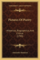 Pictures of poetry; historical, biographical, and critical. By Alex. Thomson, ... 1165783959 Book Cover