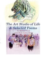 The Art Studio Of Life & Selected Poems 1434800075 Book Cover