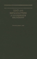 Lead and Reproduction: A Comprehensive Bibliography 0313246041 Book Cover