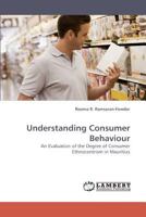 Understanding Consumer Behaviour: An Evaluation of the Degree of Consumer Ethnocentrism in Mauritius 3838337840 Book Cover