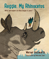 Reggie, My Rhinoceros: What will Hopper do when Reggie is gone? 1615197389 Book Cover