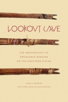 Lookout Cave: The Archaeology of Perishable Remains on the Northern Plains 1771991798 Book Cover