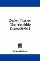 Quaker Pictures: The Friendship Quarto Series I 1430481498 Book Cover