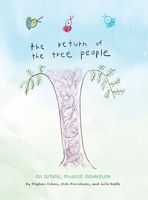 The Return of The Tree People: an Artistic, Musical Adventure 1946970115 Book Cover