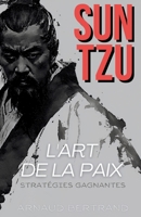 Stratégies Gagnantes: Sun Tzu et l'Art de la Paix (French Edition) B0FKC1D1DQ Book Cover