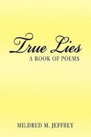 True Lies: A Book of Poems 1449044468 Book Cover