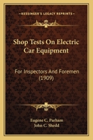 Shop Tests On Electric Car Equipment, for Inspectors and Foremen 1018384499 Book Cover