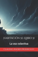 Habitación 5E: La voz colectiva (Spanish Edition) B0FFCL8DPY Book Cover