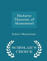 Historic Theories of Atonement 1016468849 Book Cover