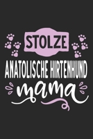 Stolze Anatolische Hirtenhund Mama: Cooles Lustiges Anatolischer Hirtenhund Notizbuch Notizheft Planer Tagebuch Journal - DIN A5-120 Linierte Seiten-Tolles Und Sch�nes Geschenk F�r Alle Hundehalterinn 1661456928 Book Cover