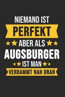 Niemand ist Perfekt Aber Als Augsburger Ist Man Verdammt Nah Dran: Kassel & Hessen Notizbuch 6'x9' Punktiert Geschenk f�r Retro Stadt & Souvenir 1677512350 Book Cover