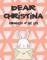 Dear Christina, chronicles of my life: A Girl's Thoughts 1720186774 Book Cover
