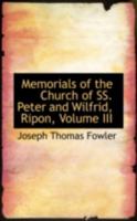 Memorials of the Church of SS. Peter and Wilfrid, Ripon, Volume III 0469281960 Book Cover