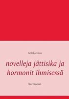 Novelleja jättisika ja hormonit ihmisessä: Hormoonit 9528002986 Book Cover