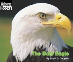 The Bald Eagle (Welcome Books) 0516258516 Book Cover