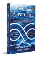 RHYTHMIC PARENTING: WHAT YOUR CHILD NEEDS TO THRIVE IN A FAST-MOVING WORLD 0143473727 Book Cover