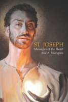 ST. JOSEPH MESSAGES OF THE HEART: Apparitions of the Virgin Father of Christ B0882J23BR Book Cover
