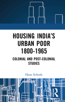 Housing India's Urban Poor 1800-1965: Colonial and Post-Colonial Studies 0367554100 Book Cover