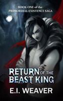 Return of the Beast King: Book One of the Primordial Existence Saga B0F24X4PRG Book Cover