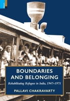 Boundaries and Belonging: Rehabilitating Refugees in India, 1947-1971 9355722311 Book Cover