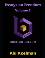 Essays on Freedom: Articles From The Liberty Block (Volume 2) B08YQCNT6P Book Cover